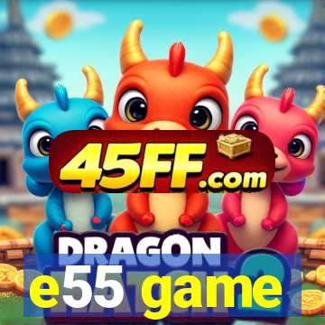 e55 game